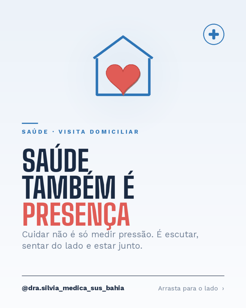 Card sobre visita domiciliar com a frase "Saúde também é presença" em fundo azul-escuro, ícone de uma casa com um coração dentro e o perfil @dra.silvia_medica_sus_bahia.